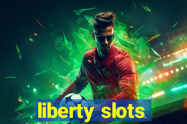 liberty slots