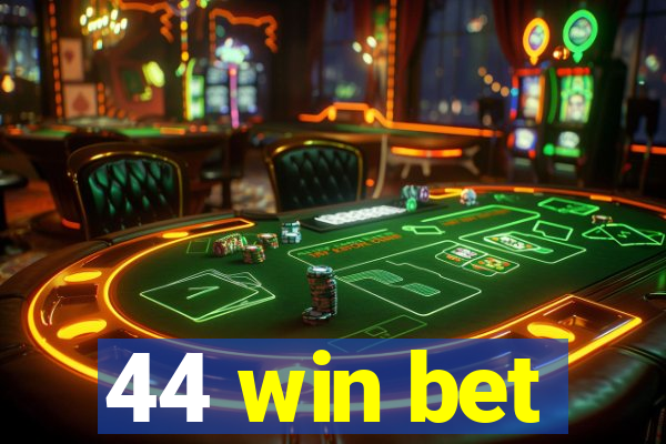 44 win bet