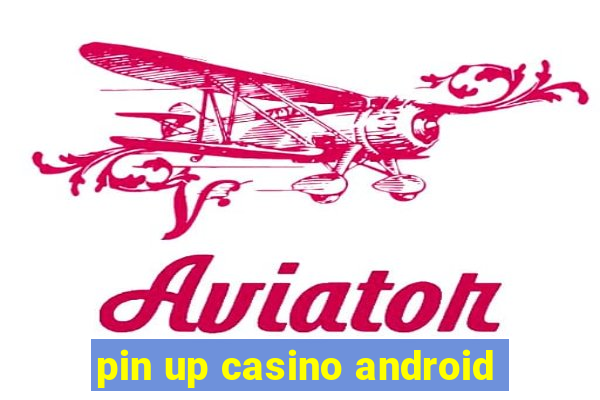 pin up casino android