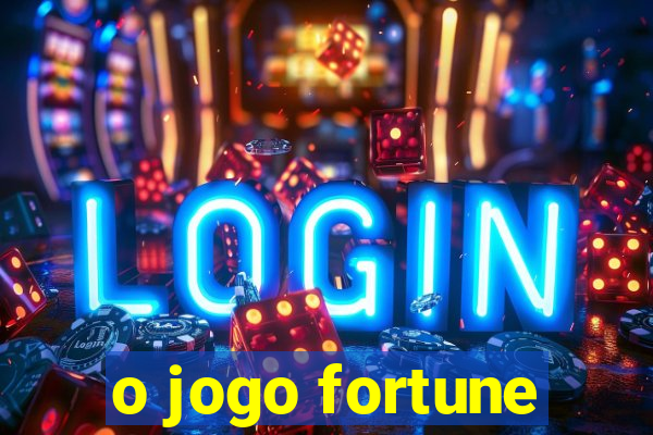 o jogo fortune