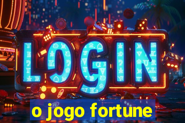 o jogo fortune