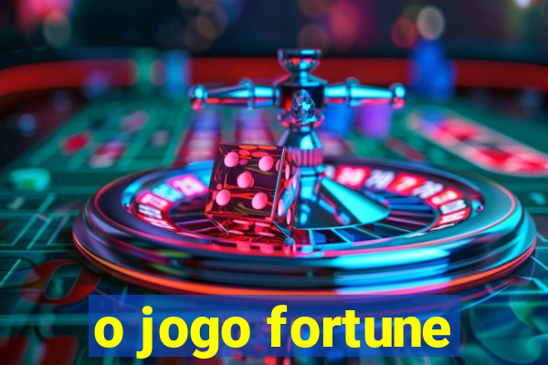 o jogo fortune