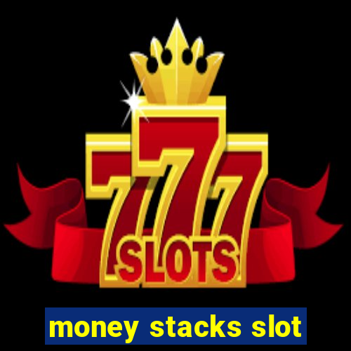 money stacks slot