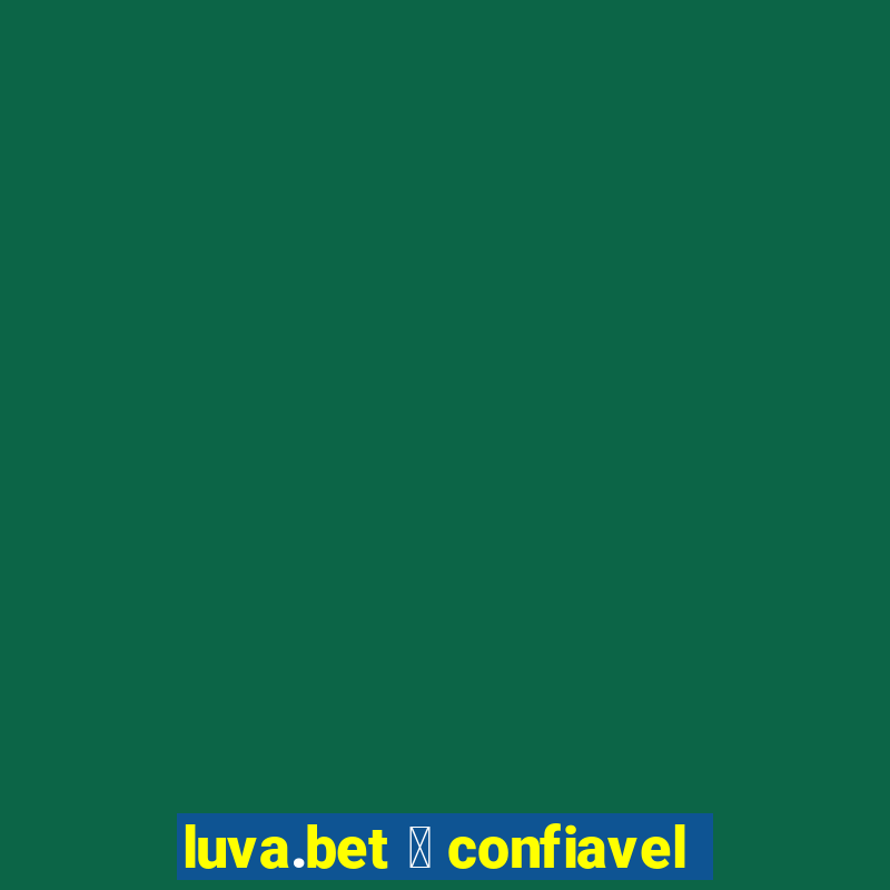 luva.bet 茅 confiavel