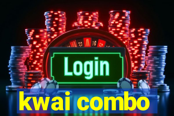 kwai combo