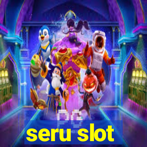 seru slot