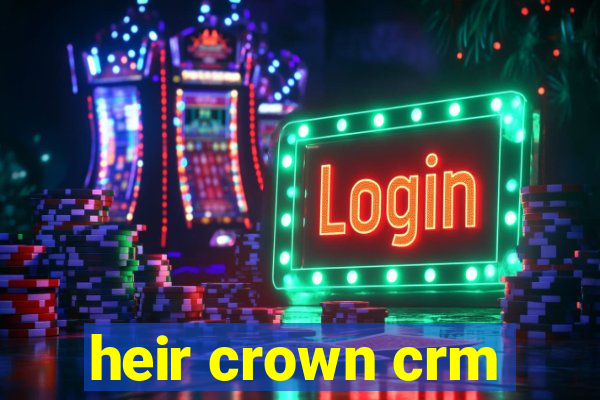 heir crown crm