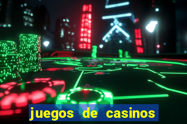 juegos de casinos para ganar dinero