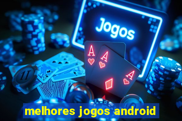 melhores jogos android