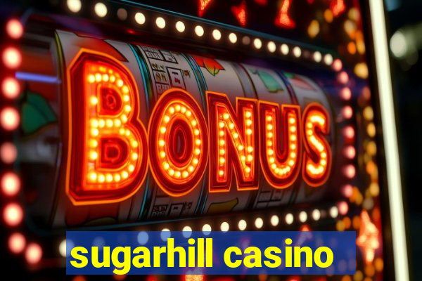 sugarhill casino