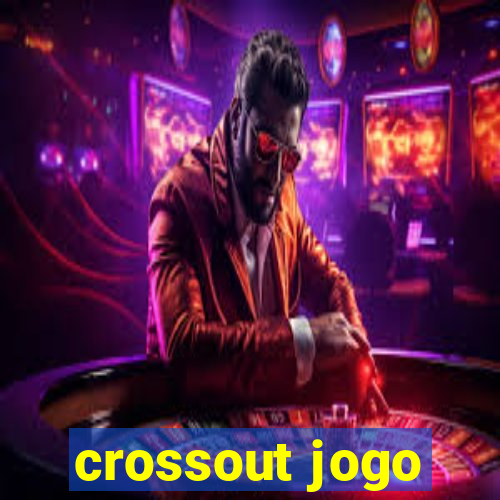 crossout jogo