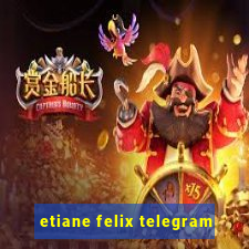 etiane felix telegram