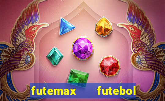 futemax   futebol ao vivo