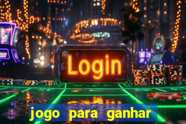 jogo para ganhar dinheiro de verdade sem depositar