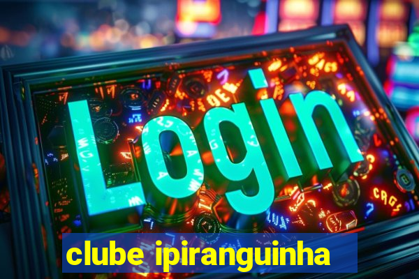 clube ipiranguinha