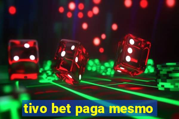 tivo bet paga mesmo