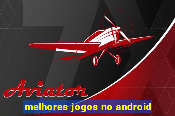 melhores jogos no android