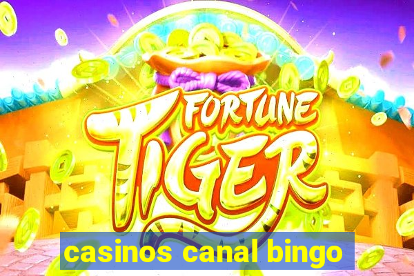 casinos canal bingo