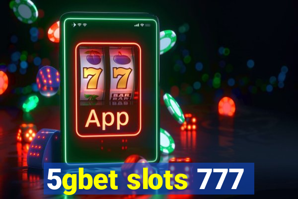 5gbet slots 777