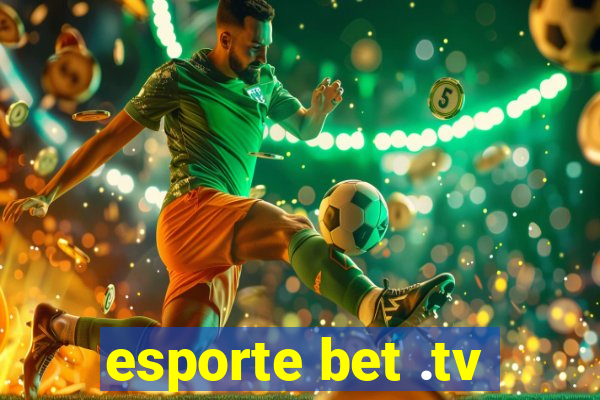 esporte bet .tv