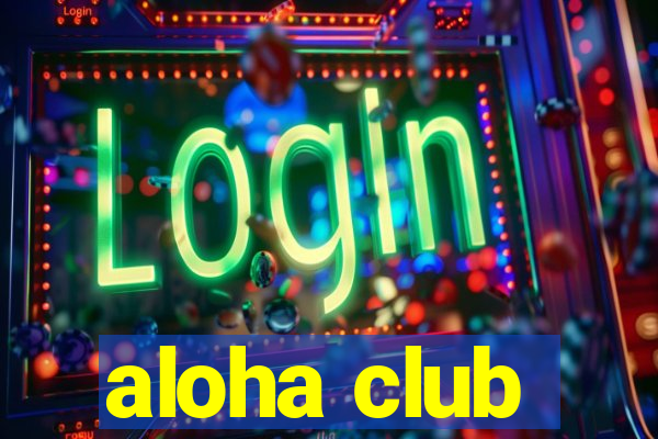 aloha club