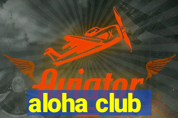 aloha club