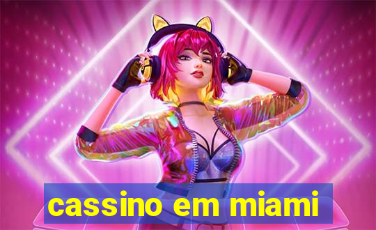 cassino em miami