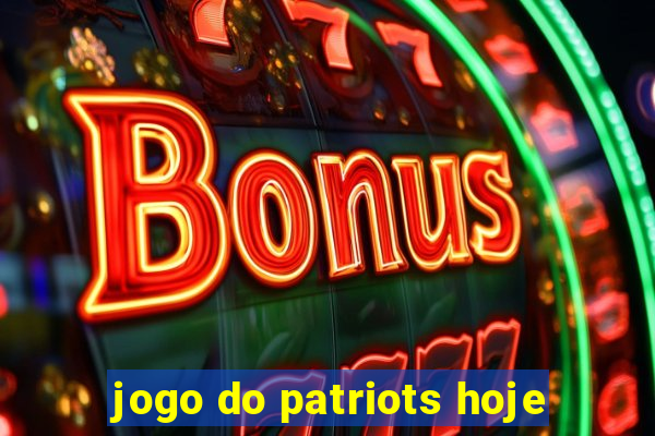 jogo do patriots hoje