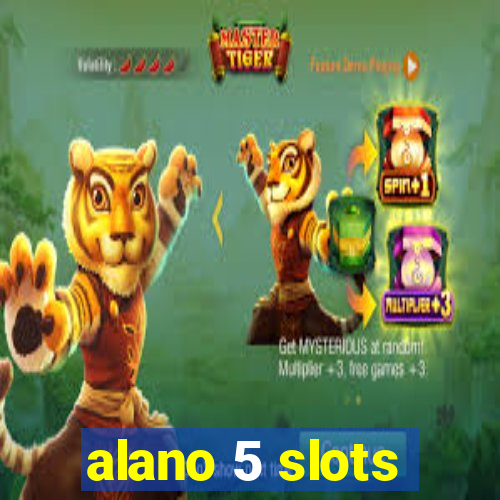 alano 5 slots