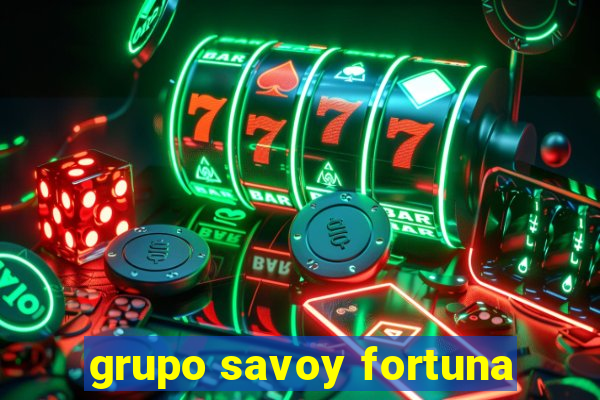 grupo savoy fortuna