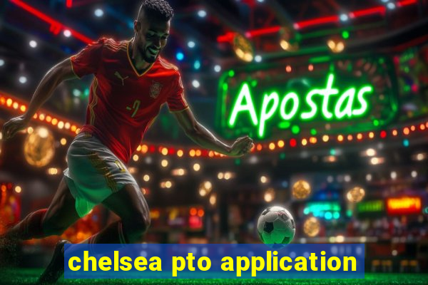 chelsea pto application