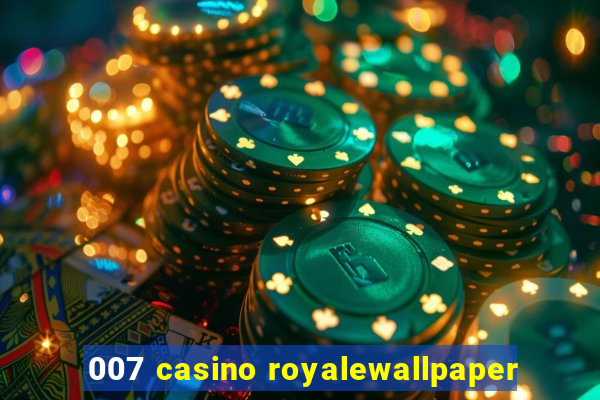 007 casino royalewallpaper