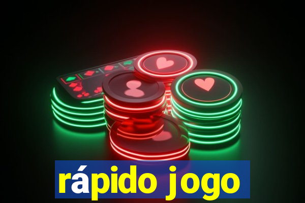 rápido jogo