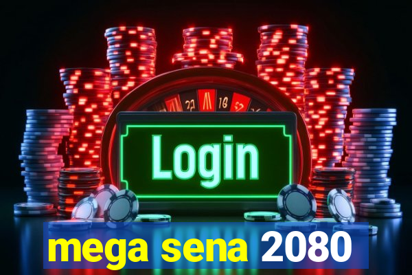 mega sena 2080