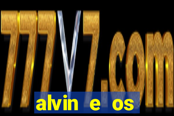 alvin e os esquilos 3 filme completo dublado