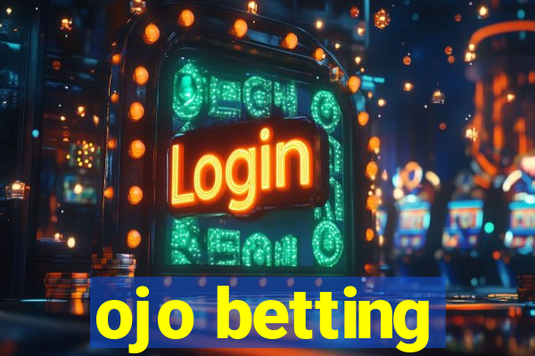 ojo betting