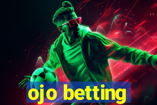 ojo betting