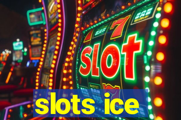 slots ice