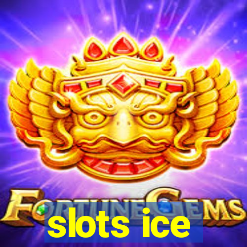 slots ice