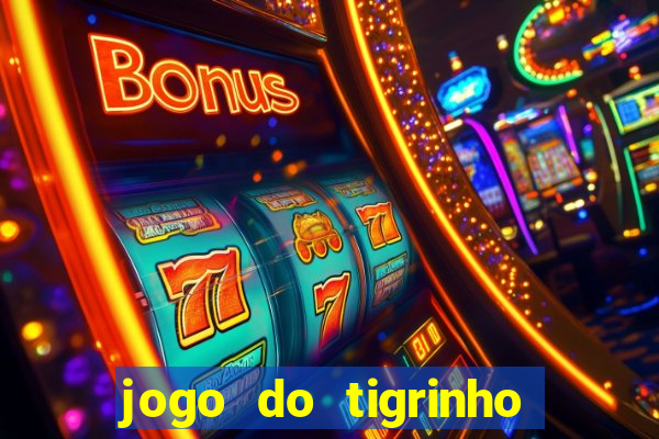 jogo do tigrinho que vem com bonus