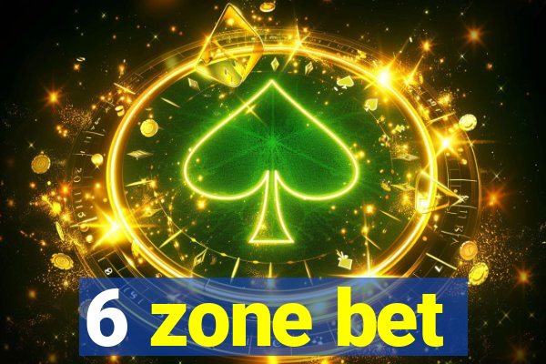 6 zone bet