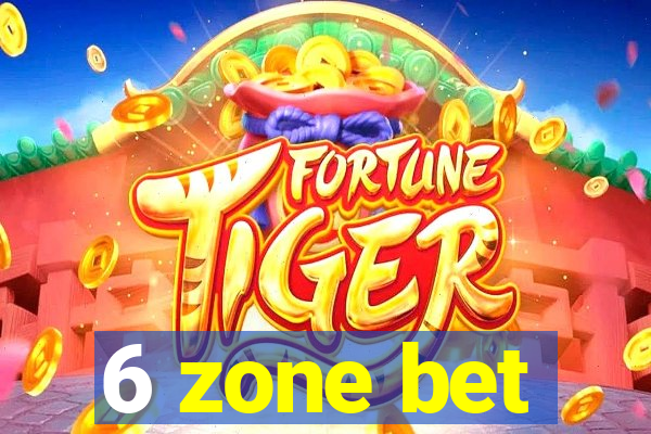 6 zone bet