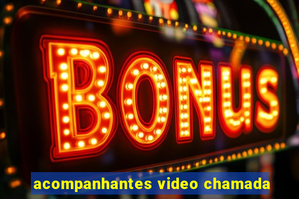 acompanhantes video chamada