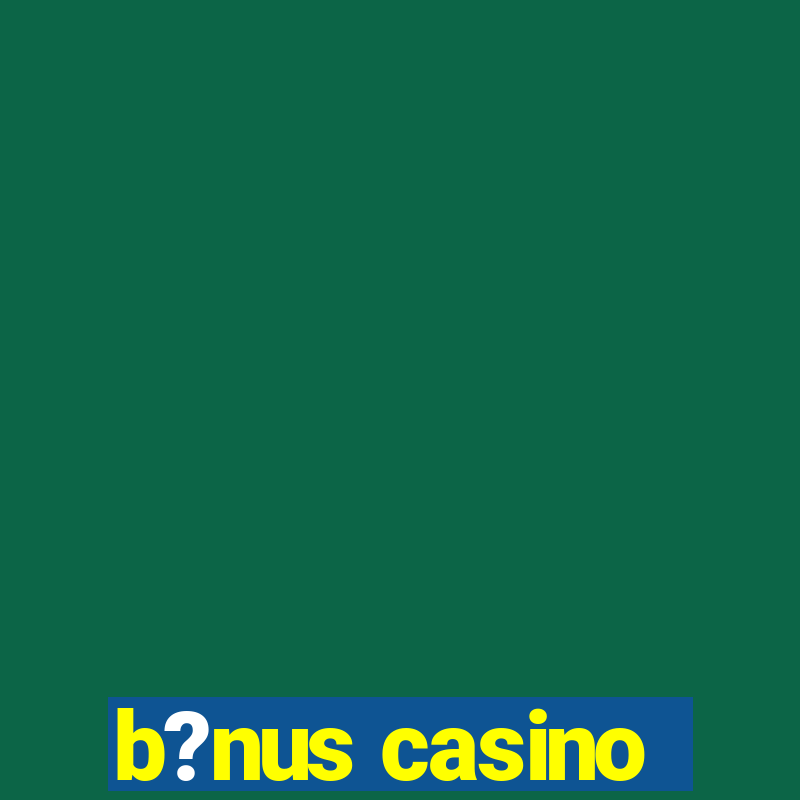 b?nus casino