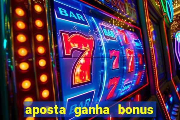 aposta ganha bonus de cadastro