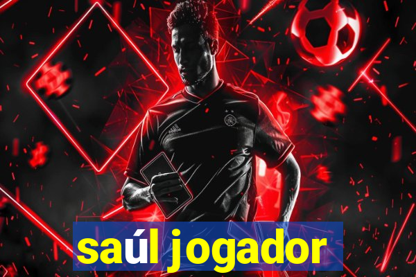 saúl jogador