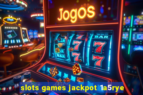 slots games jackpot 1a5rye