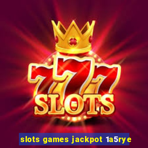 slots games jackpot 1a5rye