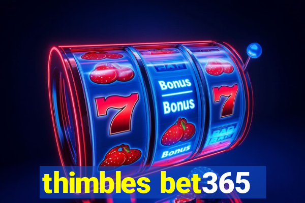 thimbles bet365