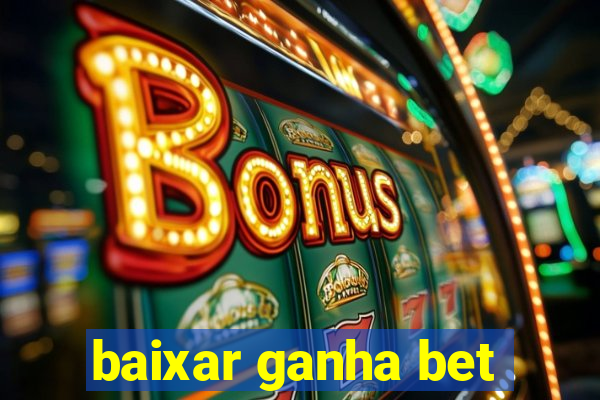 baixar ganha bet